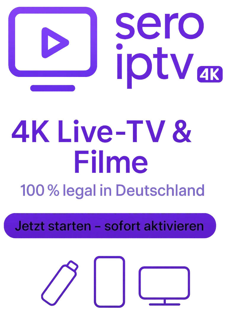 Sero IPTV 4K Live TV Filme Legal Streamen In Deutschland